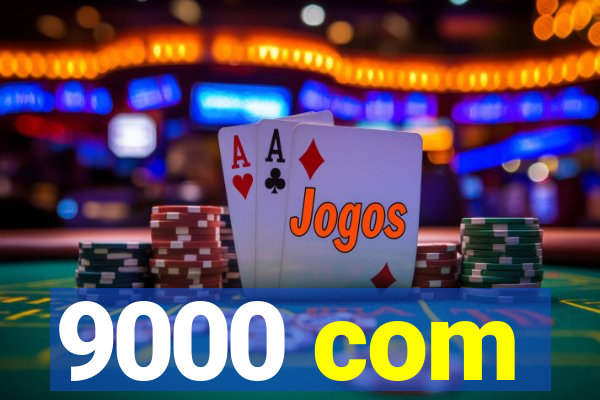 9000 com